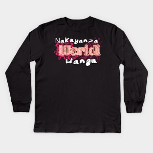 Nakuyanza waridi wangu. Kids Long Sleeve T-Shirt